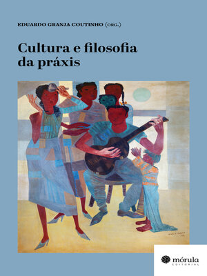 cover image of Cultura e filosofia da práxis